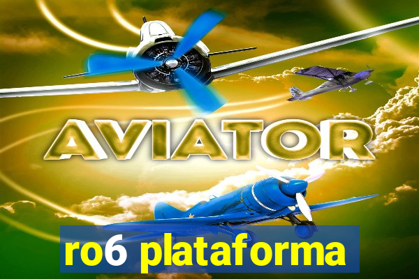 ro6 plataforma